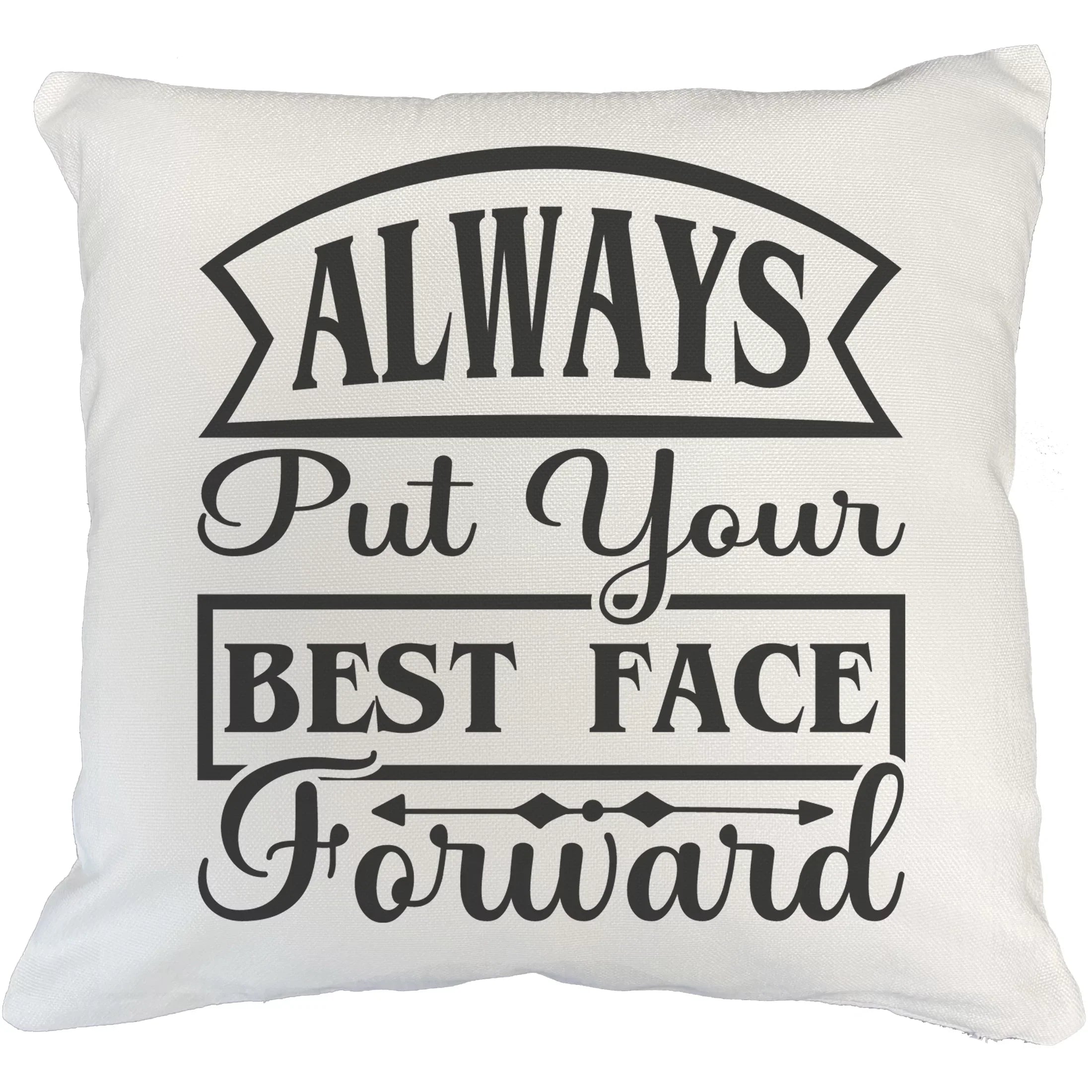 Always Put Your Best Face Forward, Beauty Advice Quote - Beauty Themed Merch for Makeup Artist or Cosmetologist, Gift for Makeup Lovers, Pillow Cover, White 20X20 IN