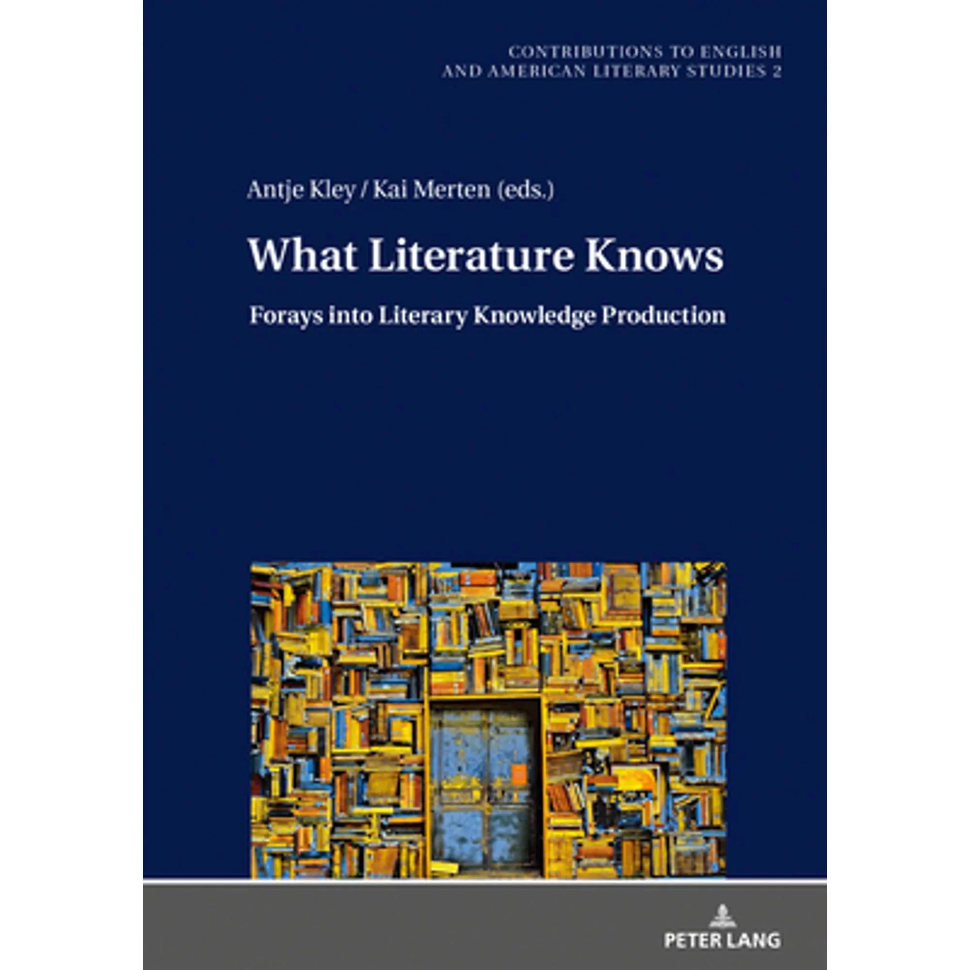 Pre-Owned What Literature Knows: Forays into Literary Knowledge Production (Hardcover 9783631750148) by Christoph Ehland, Antje Kley, Kai Merten