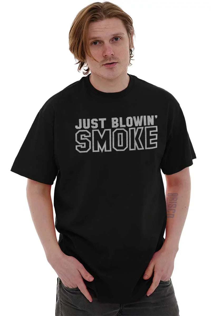 Just Blowin Smoke Weed Smoker 420 Graphic T Shirt Men or Women Brisco Brands