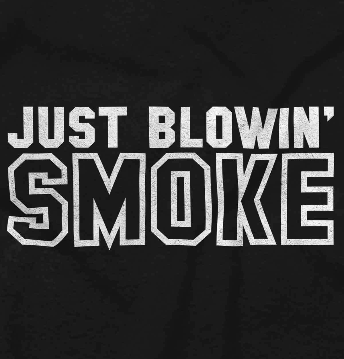 Just Blowin Smoke Weed Smoker 420 Graphic T Shirt Men or Women Brisco Brands